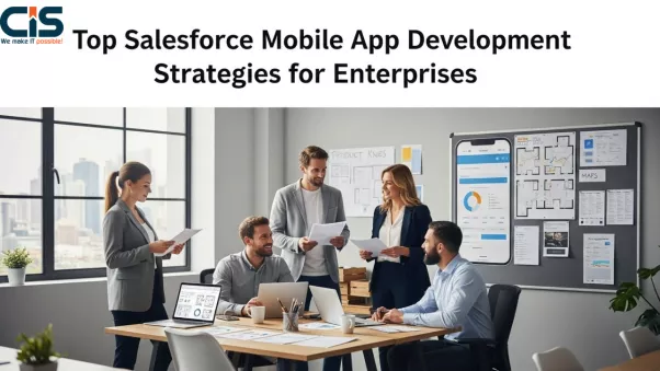 Effective Salesforce Mobile App Strategies for Modern Enterprises