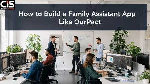 How to Build a Family Assistant App Like OurPact: A Developer's Step-by-Step Guide
