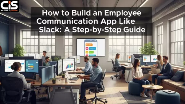How to Build an Employee Communication App Like Slack: A Step-by-Step Guide