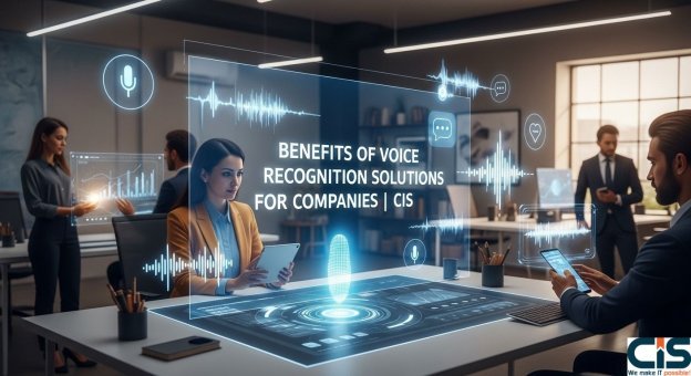 Benefits of Voice Recognition Solutions for Companies | CIS