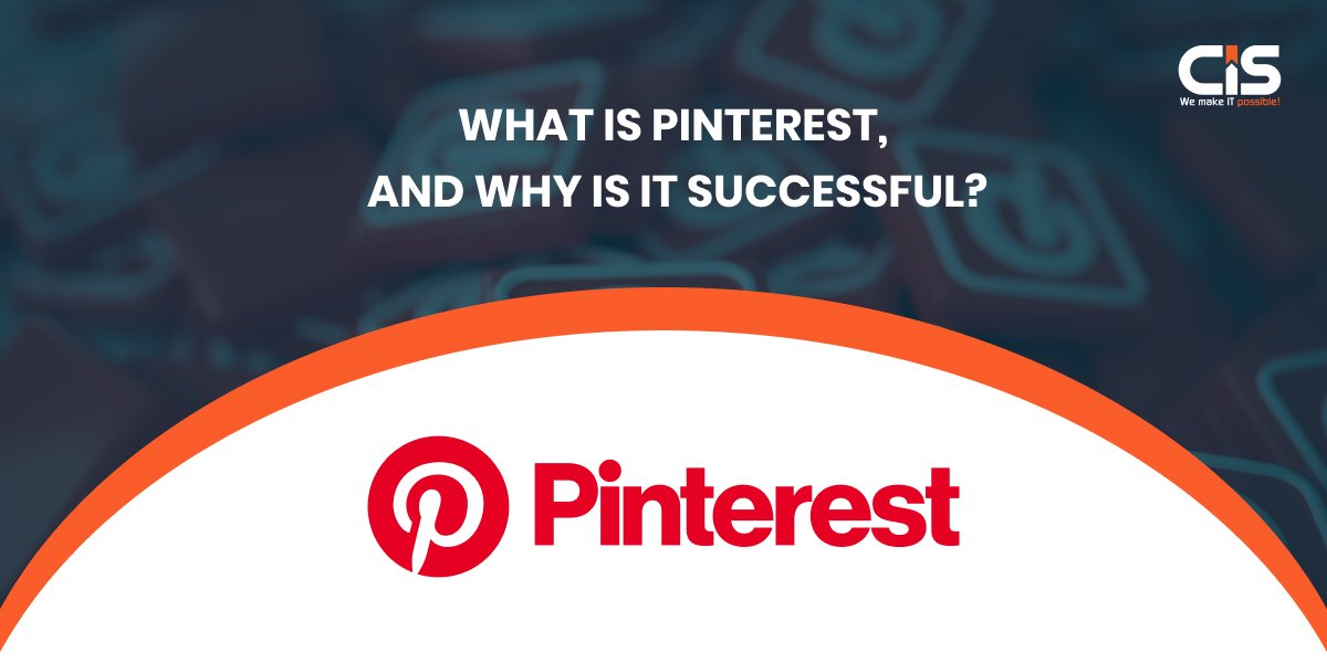 What is Pinterest, and Why is it Successful?